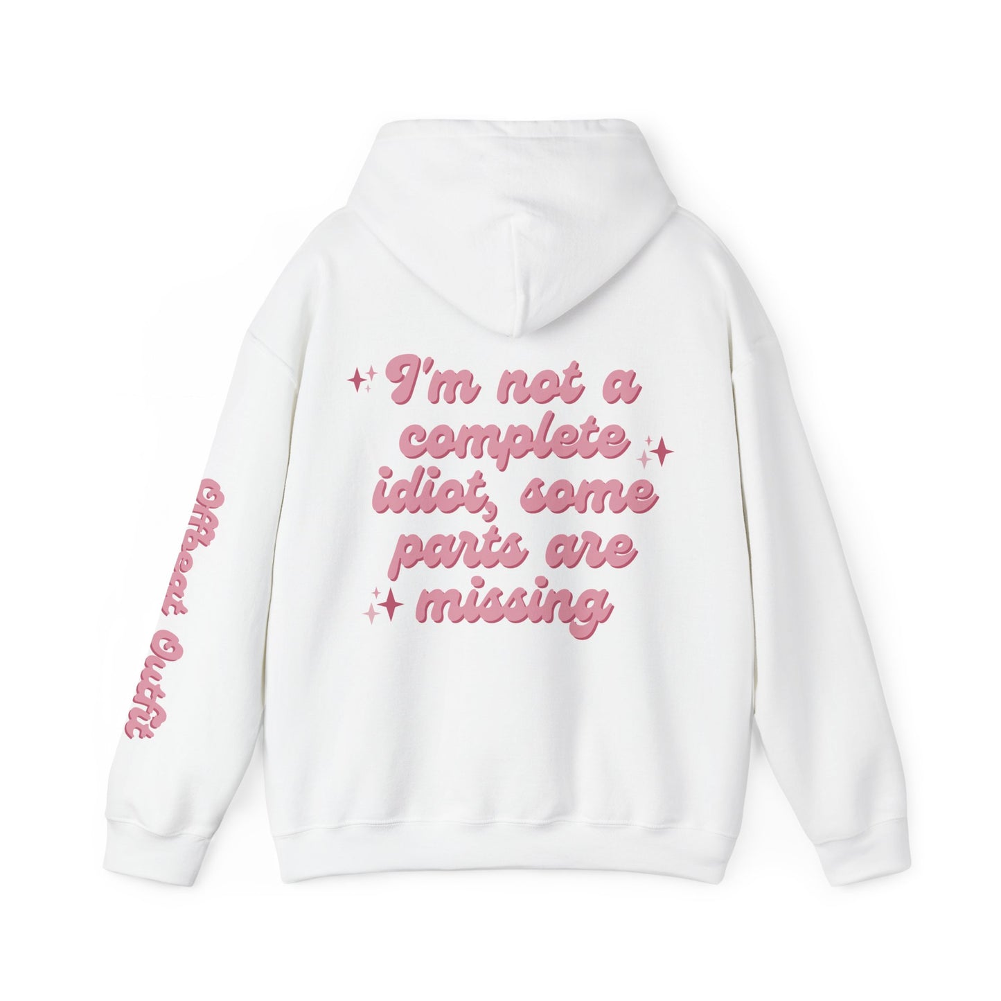 Unisex Hooded Sweatshirt - I'm not a complete idiot, some parts are missing