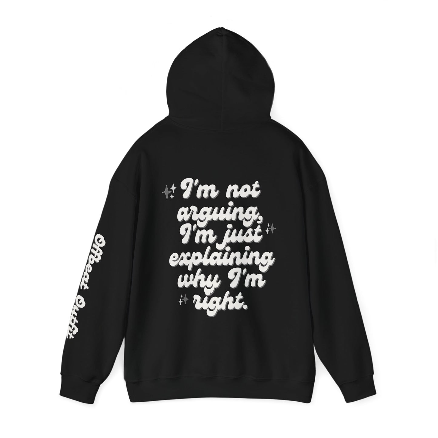 Unisex Hooded Sweatshirt - I'm not arguing, I'm just explaining why I'm right