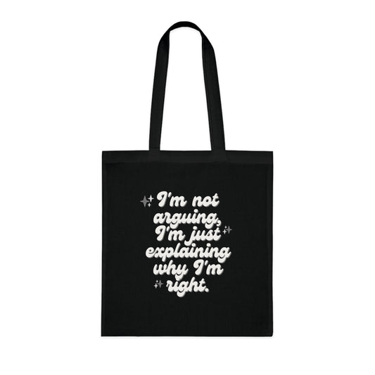 Tote bag - 'I'm Not Arguing, I'm Just Explaining Why I'm Right'