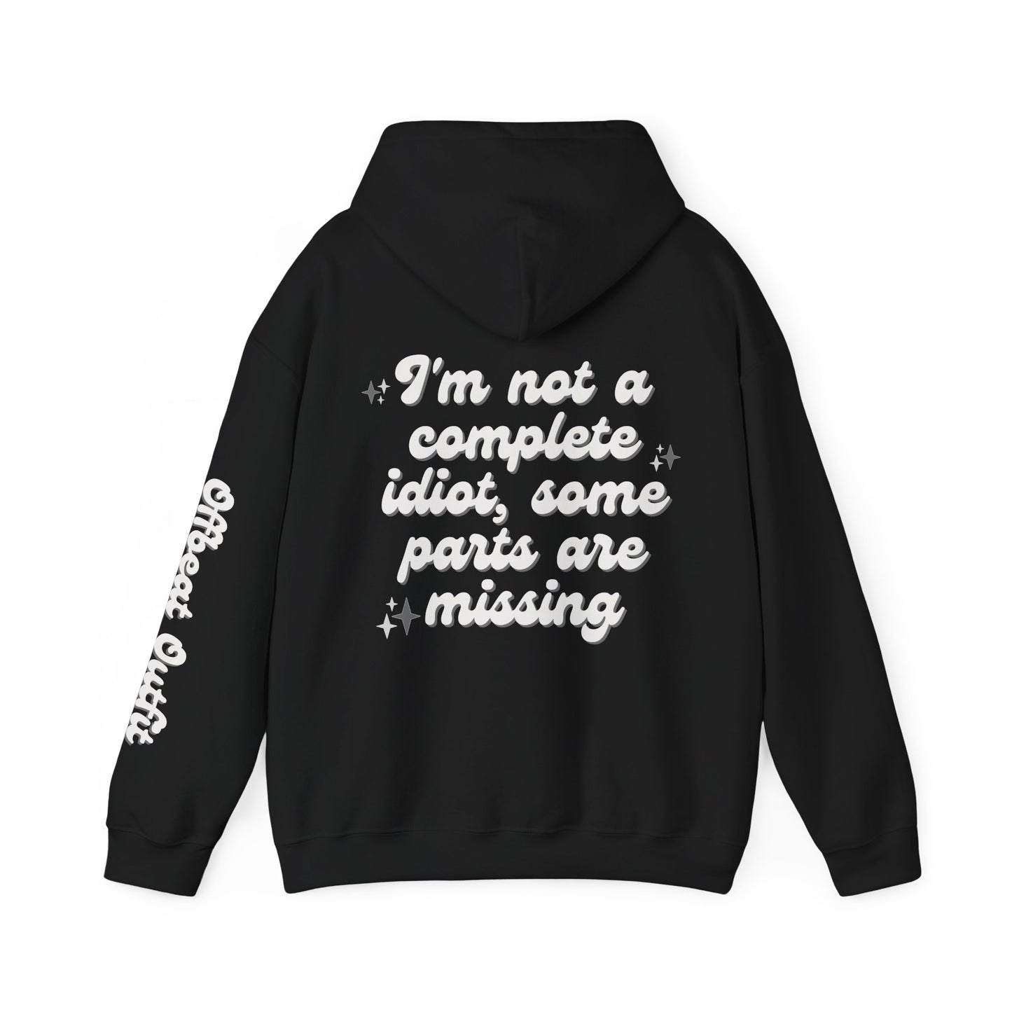 Unisex Hooded Sweatshirt - I'm not a complete idiot, some parts are missing