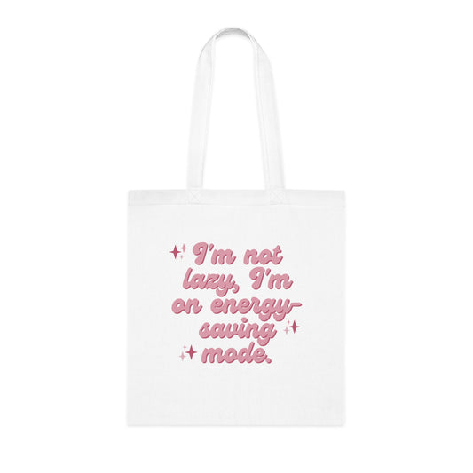 Tote Bag - 'I'm not lazy, I'm on energy-saving mode'