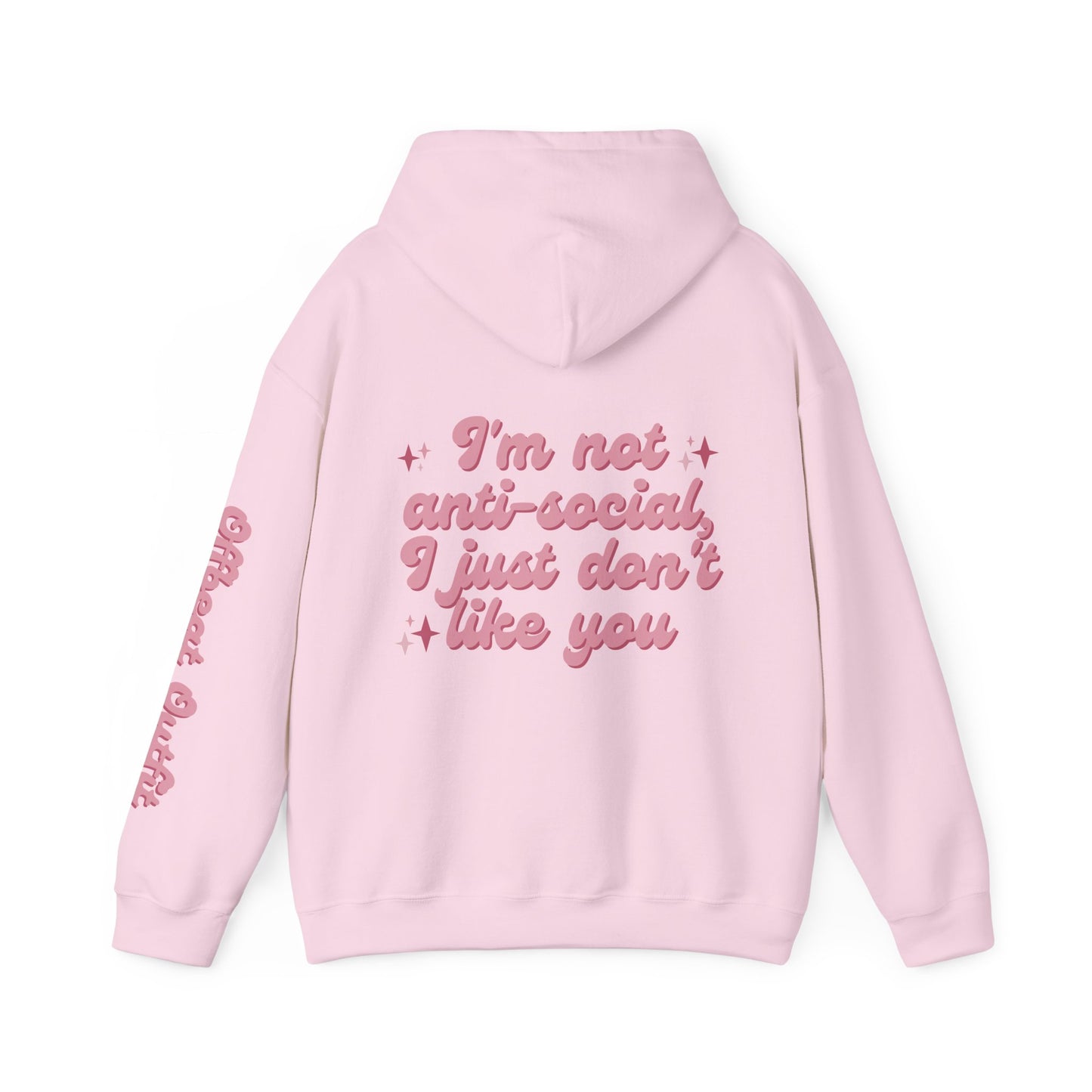 Unisex Hooded Sweatshirt - 'I'm not anti-social, I just don't like you'