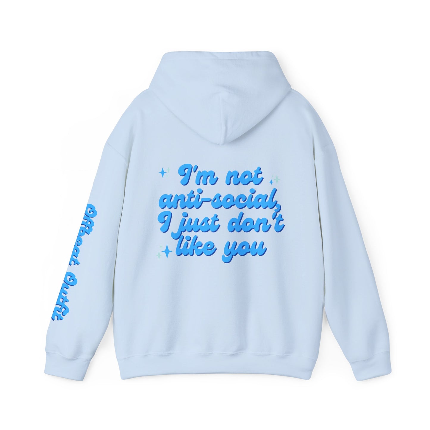 Unisex Hooded Sweatshirt - 'I'm not anti-social, I just don't like you'