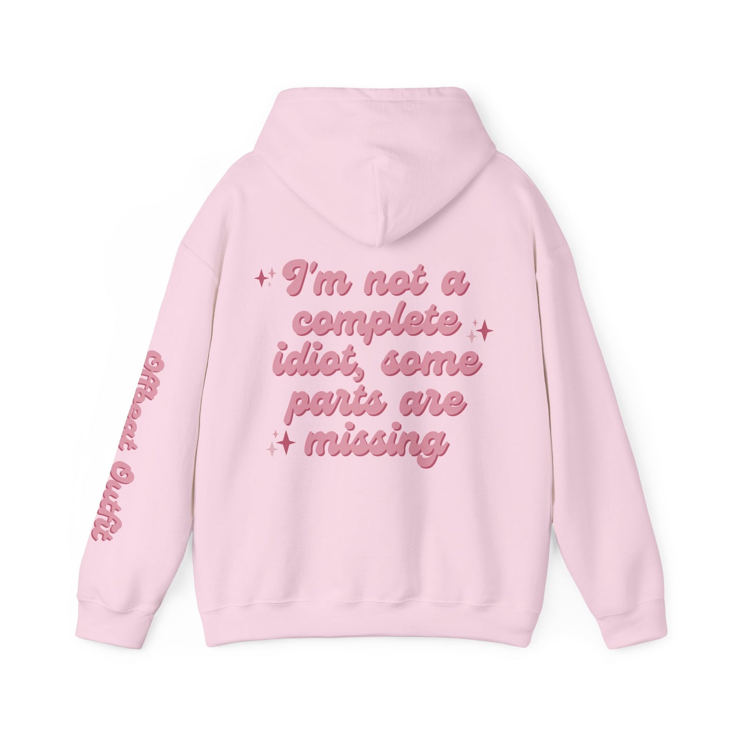Unisex Hooded Sweatshirt - I'm not a complete idiot, some parts are missing