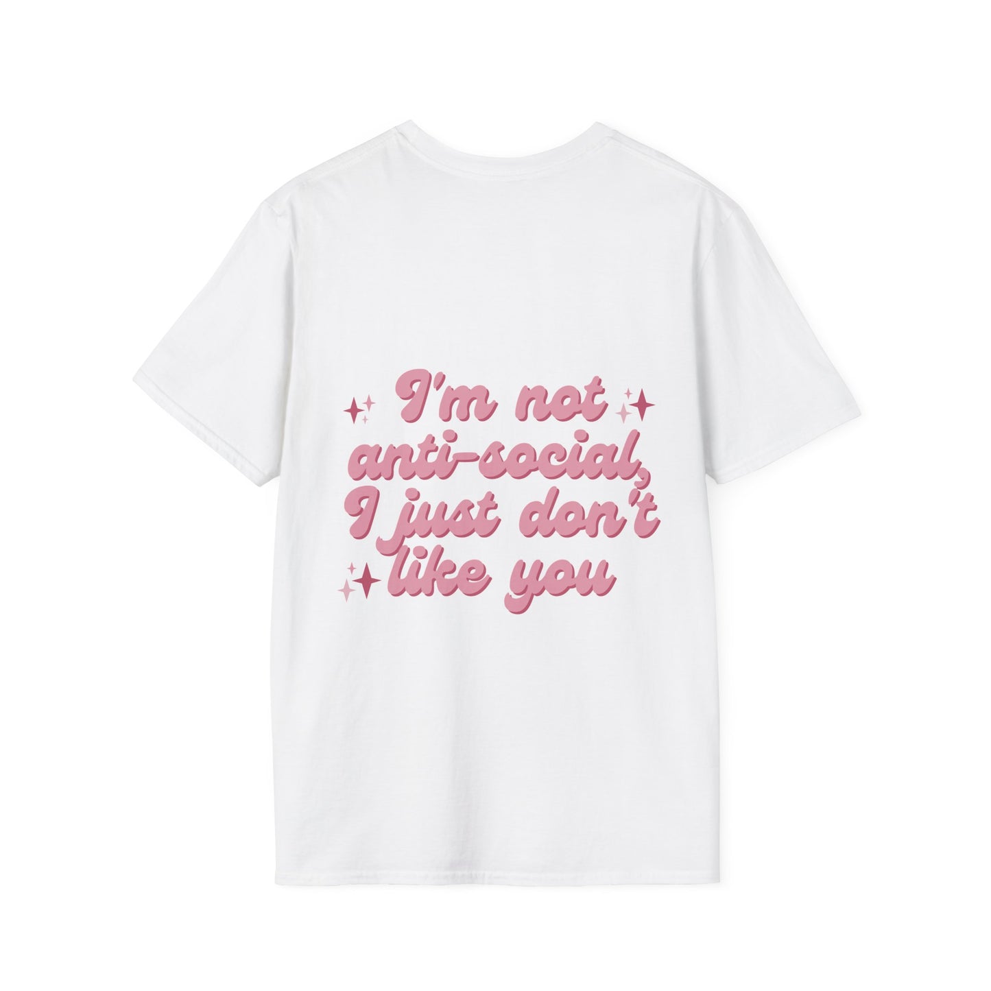 Unisex T-Shirt - 'I'm not anti-social, I just don't like you'