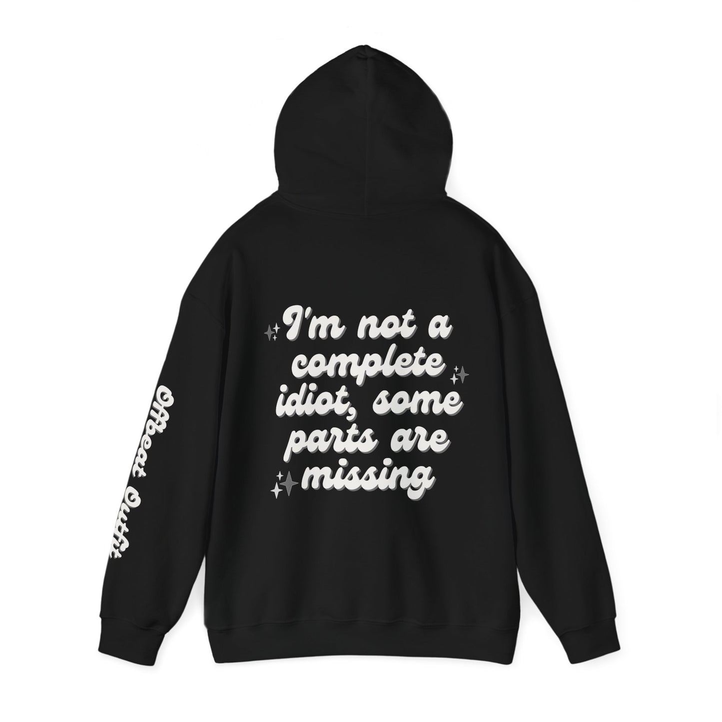 Unisex Hooded Sweatshirt - I'm not a complete idiot, some parts are missing
