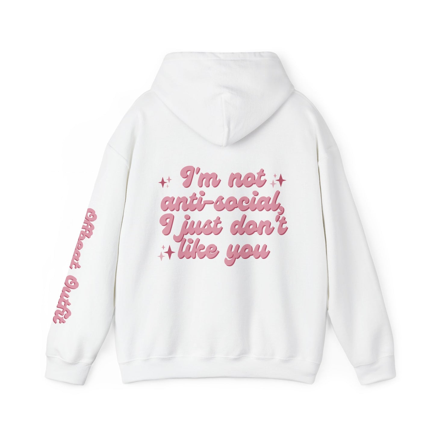 Unisex Hooded Sweatshirt - 'I'm not anti-social, I just don't like you'