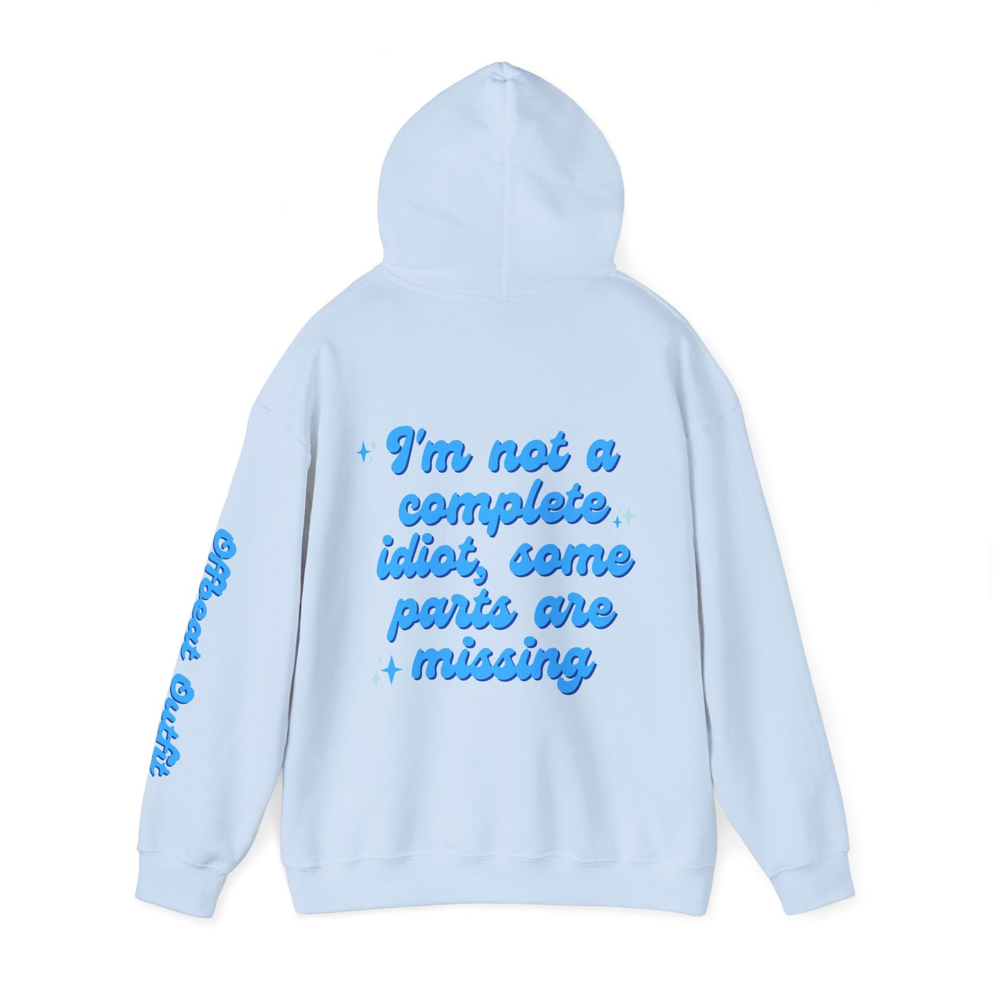 Unisex Hooded Sweatshirt - I'm not a complete idiot, some parts are missing