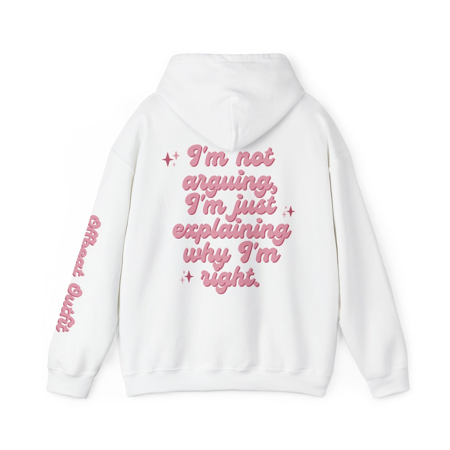 Unisex Hooded Sweatshirt - I'm not arguing, I'm just explaining why I'm right
