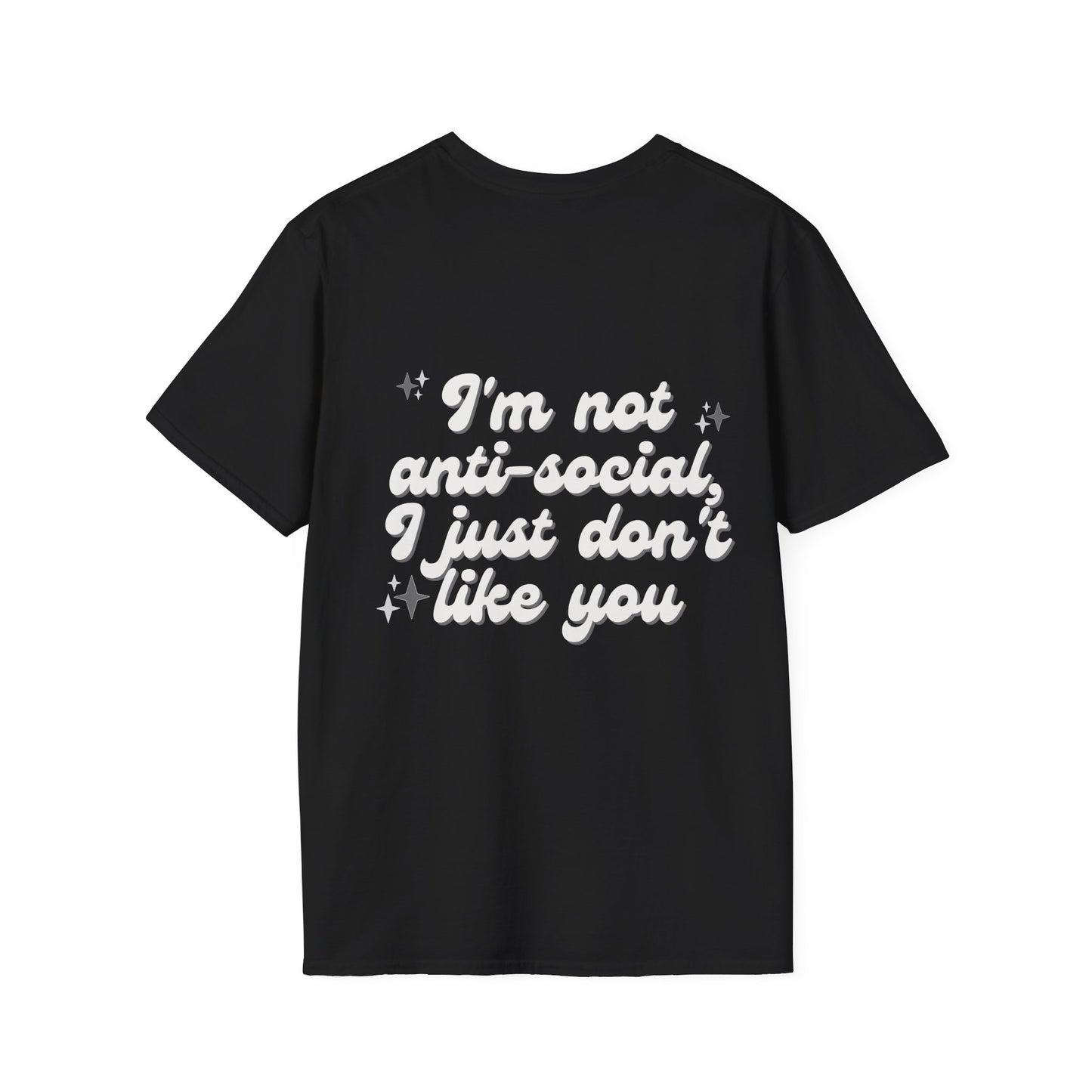 Unisex T-Shirt - 'I'm not anti-social, I just don't like you'