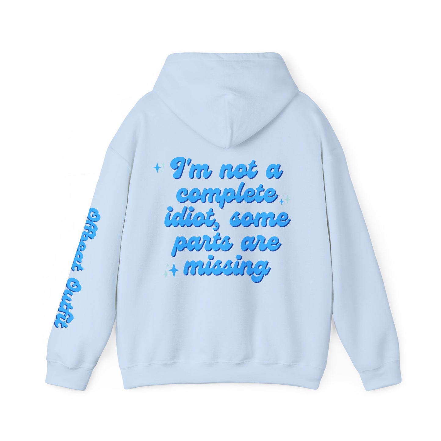 Unisex Hooded Sweatshirt - I'm not a complete idiot, some parts are missing