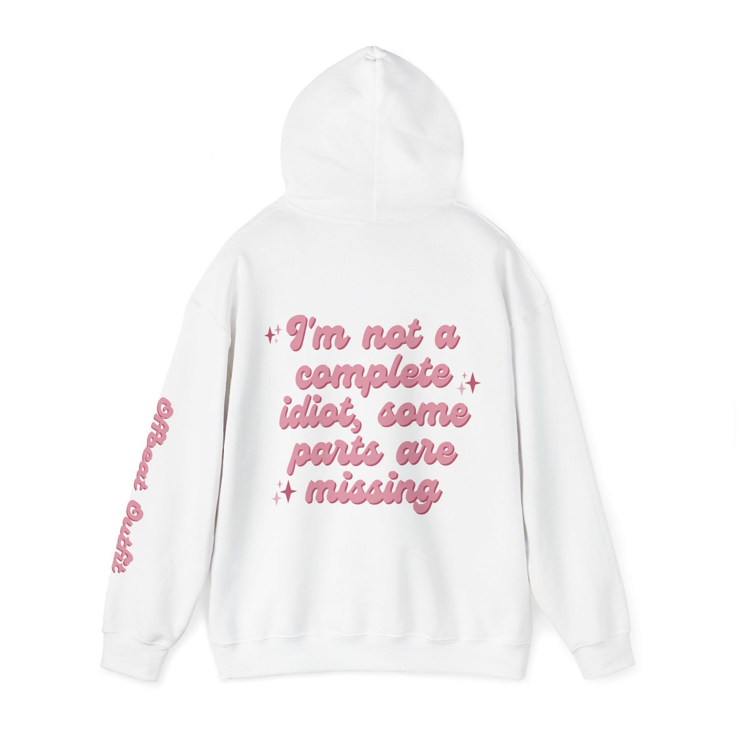 Unisex Hooded Sweatshirt - I'm not a complete idiot, some parts are missing
