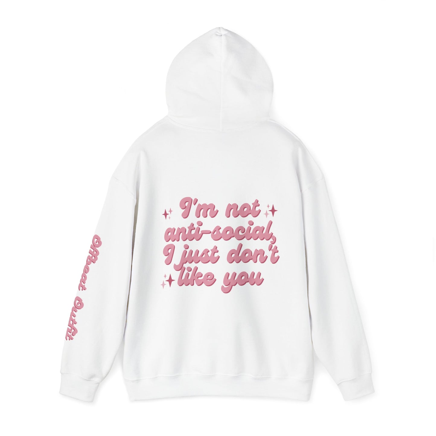 Unisex Hooded Sweatshirt - 'I'm not anti-social, I just don't like you'