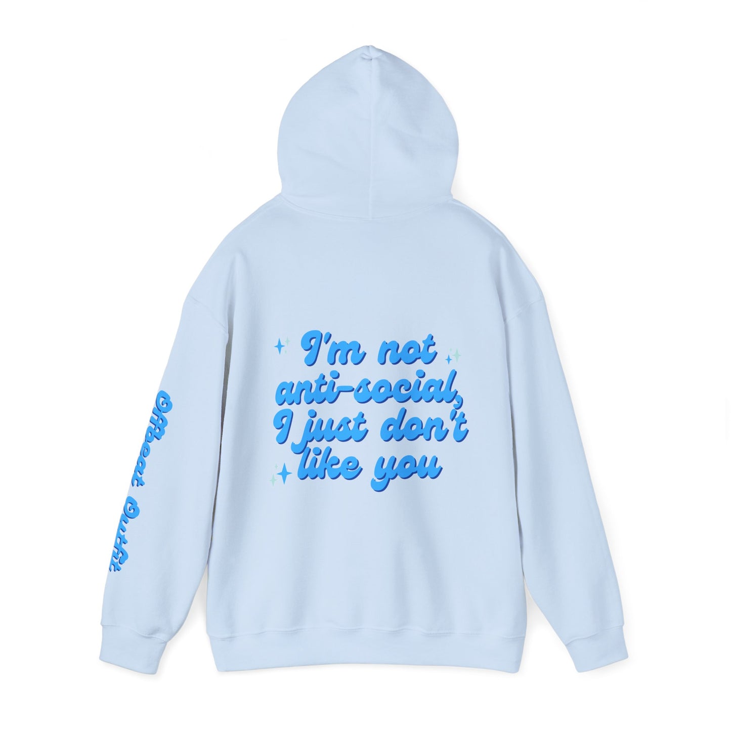 Unisex Hooded Sweatshirt - 'I'm not anti-social, I just don't like you'